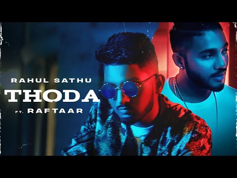 Rahul Sathu x Raftaar - Thoda | Official Music Video