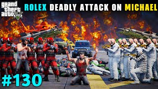 ROLEX MOST DEADLY ATTACK ON MICHAEL SECURITY GUARDS | GTA V GAMEPLAY #130