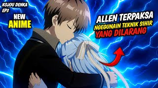 Allen Terpaksa ngegunain Teknik Sihir yang Dilarang‼️alur cerita anime
