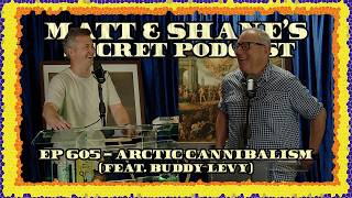 Ep 605 - Arctic Cannibalism (feat. Buddy Levy)