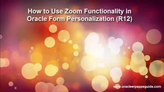 12. How to Use Zoom Functionality using Oracle Form Personalization (R12) - Oracle ERP Apps Guide