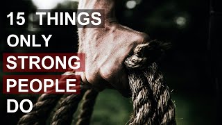 15 Things Only Strong People Do
