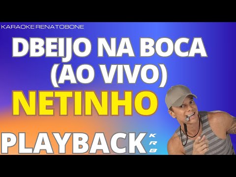 BEIJO NA BOCA AO VIVO NETINHO PLAYBACK COMPLETO 1