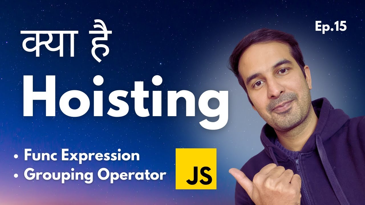 Hoisting, Function Expression & Grouping Operator 🔥 JavaScript Tutorial - Ep. 15