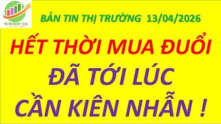 Hết thời mua đuổi - tới lúc cần kiên nhẫn !