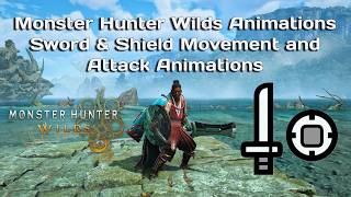 Monster Hunter Wilds Sword & Shield Movement and Attack Animations
