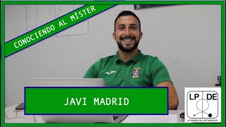 Conociendo al míster: Javi Madrid. Análisis y Scout profesional.