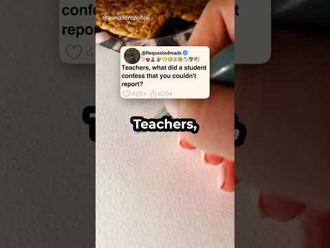 Teachers, what did a student confess that you couldn't report?