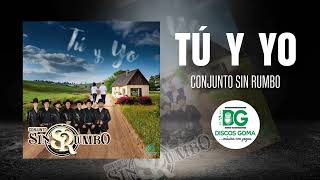 Tú y Yo - Conjunto Sin Rumbo [Audio Oficial]