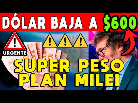 DÓLAR BAJA A $600 🚨 SUPER PESO PLAN MILEI 💵 PESO FUERTE LE GANA A LOS DÓLARES