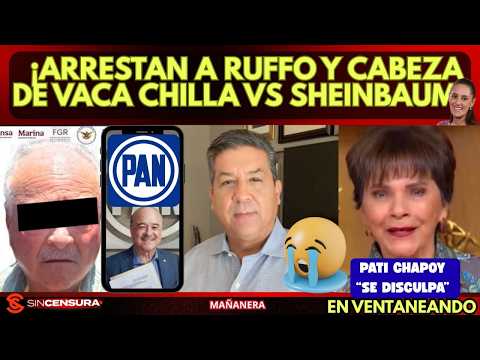 Arrestan a Ruffo y Cabeza de Vaca chilla vs Sheinbaum. Pati Chapoy “se disculpa” en Ventaneando