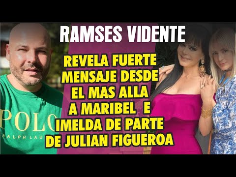 Ramses Vidente revela mensaje para Maribel Guardia e Imelda Tuñón  de parte de Julian Figueroa