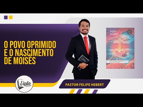 ESCOLA SABATINA 28/06/2025 - O POVO OPRIMIDO E O NASCIMENTO DE MOISÉS - PASTOR FELIPE HEBERT