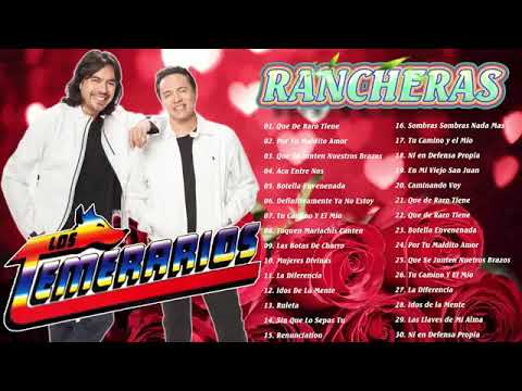 LOS TEMERARIOS 30 RANCHERAS EXITOS SUS MEJORES CANCIONES - LOS TEMERARIOS RANCHERAS MEXICANAS