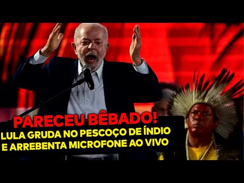 TÁ BÊBADO! Lula gruda no pescoço de índio ao vivo durante comício e aos berros quebra microfone