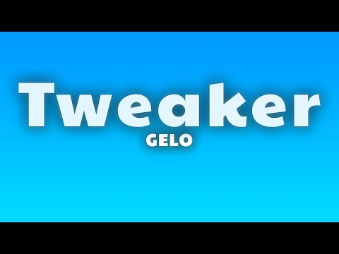 GELO - Tweaker (Lyrics)