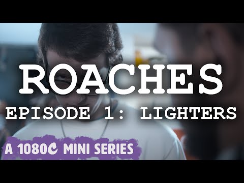 "Lighters" | ROACHES Episode 1