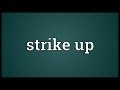 Understanding 'Strike Up'