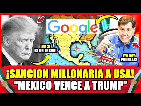 MÉXICO DESAFÍA A TRUMP! SANCIÓN A GOOGLE ES OFICIAL ACABA DE PASAR IMPACTANTE ACCION