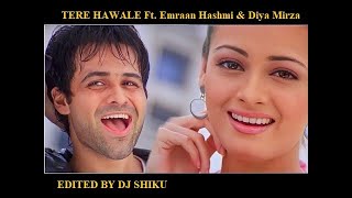 TERE HAWALE Ft. Emraan Hashmi & Diya Mirza |Arijit Singh,Shreya Ghoshal, Pritam,Amitabh Bhattacharya
