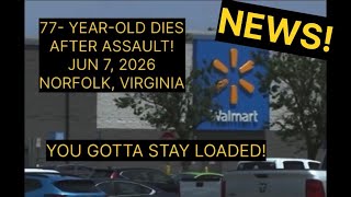 77 year-old assaulted at Walmart and killed on JUNE 7, 2026 NORFOLK, VIRGINIA