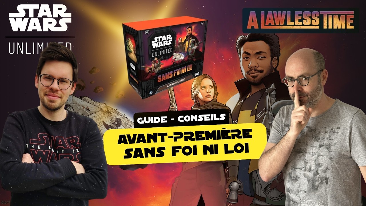 GUIDE D'AVANT-PREMIÈRE "SANS FOI NI LOI" -  STAR WARS UNLIMITED
