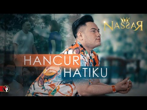Nassar - Hancur Hatiku (Official Music Video) | King Nassar Oppa