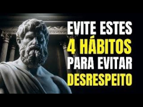 4 Hábitos Destrutivos que Fazem as Pessoas Perderem o Respeito por Você | Filosofia Estoica