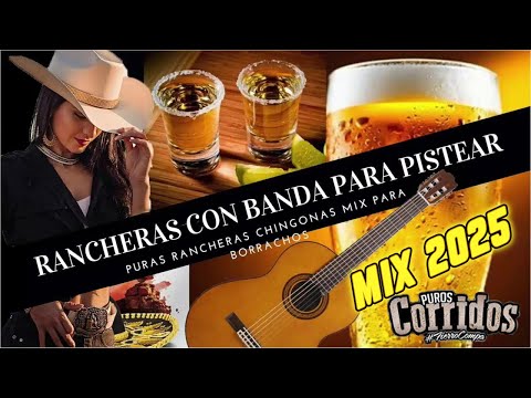 Rancheras Con Banda Mix Para Pistear ⚡Rancheras CHINGONAS Mix Para Borrachos