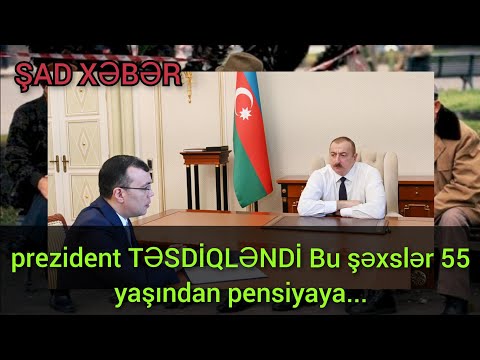 prezident TƏSDİQLƏNDİ - Bu şəxslər 59 yaşından pensiyaya çıxa#sonxeberler#xəbərlər