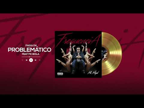 4. MC Magal feat. MC Bola - Problemático (Visualizer) Frequência