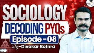 Decoding Sociology PYQs for UPSC Aspirants | Episode 08 by Divakar Bothra Sir | StudyIQ IAS