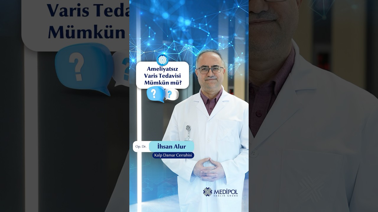 Ameliyatsız Varis Tedavisi Nedir? Kapalı Yöntemle Varis Tedavisi