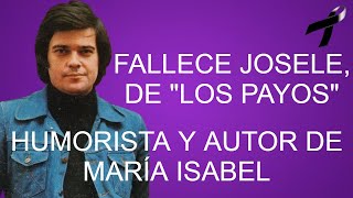 HA FALLECIDO UN GRANDE DE LA MÚSICA Y EL HUMOR, UN AMIGO... JOSELE DE "LOS PAYOS"
