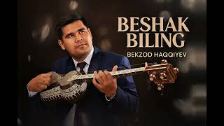 Bekzod Haqqiyev - Beshak Biling MP3
