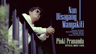 Pinki Prananda - Nan Disayang Manyakiti (Official Music Video)