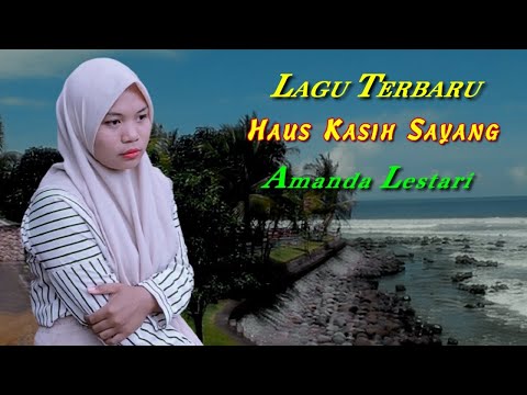 HAUS  KASIH SAYANG – Amanda Lestari | Lagu Terbaru Official