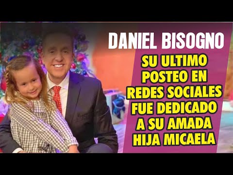 Daniel Bisogno dedico su ultimo mensaje en redes sociales a su amada hija Micaela y esto publico