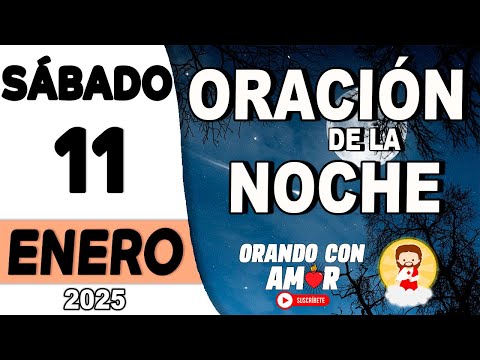 Oración de la Noche de hoy Sábado 11 de Enero de 2025