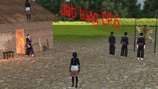 dab tuag EP.6