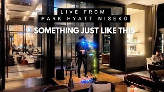 Something Just Like This - Daniel Park (Live from Park Hyatt Niseko)