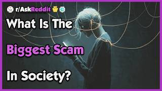 What Is The Biggest Scam in Society?