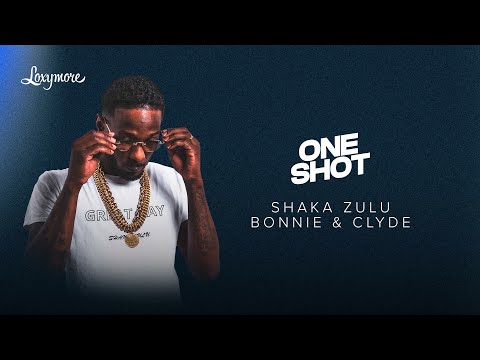 Shaka Zulu - Bonnie & Clyde (Exclusif) | Loxymore One Shot