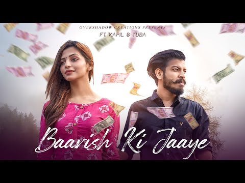Baarish Ki Jaaye | Kapil Kalal | B Praak | Jaani | Tuba Khan | Overshadow Creations | Heart Touching