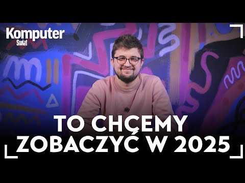 Zobaczmy, jak wygląda przyszłość. Te technologie chcę zobaczyć w 2025 r.