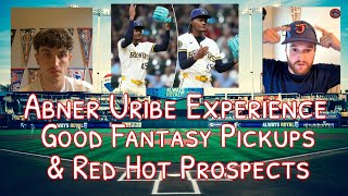 The Abner Uribe Experience, Good Fantasy Pickups & Red Hot Prospects | 6-4-3 Talk