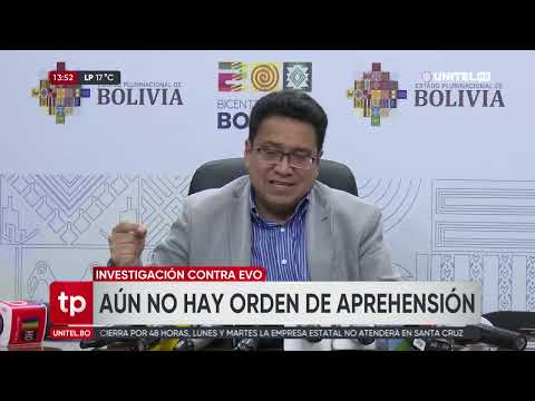 Aún no se emitió la orden de aprehensión contra Evo, dice ministro