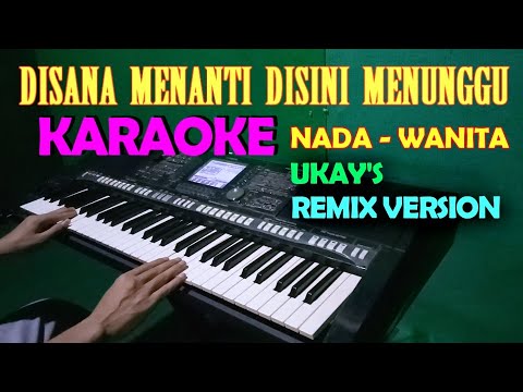 Disana Menanti Disini Menunggu Remix – Karaoke Nada Cewek/Wanita