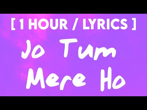 [1 HOUR] Anuv Jain - JO TUM MERE HO