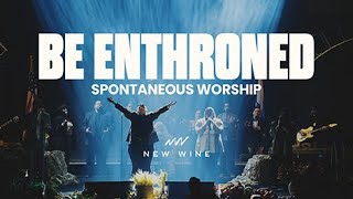 Be Enthroned (Spontaneous Worship) | New Wine Music